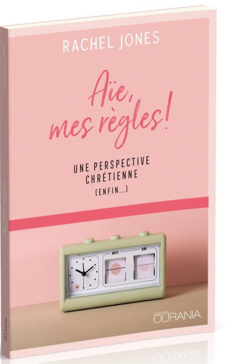 AIE, MES REGLES! - UNE PERSPECTIVE CHRETIENNE (ENFIN ) - JONES RACHEL - OURANIA