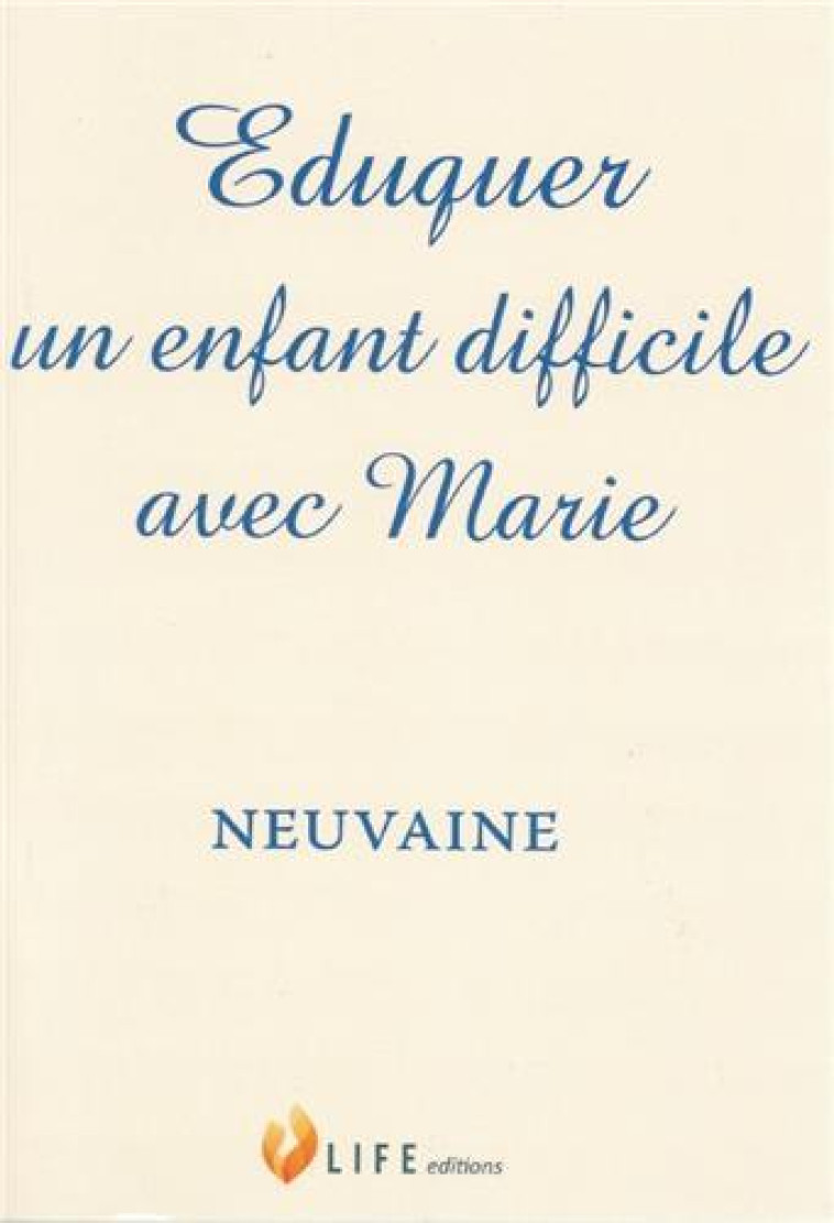 EDUQUER UN ENFANT DIFFICILE AVEC MARIE - GUILLAUME D'ALANCON - LIFE