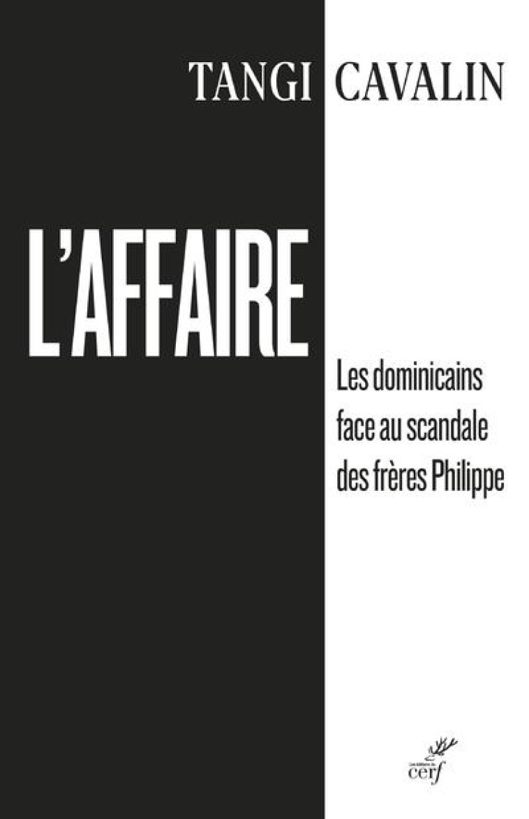 L'AFFAIRE - LES DOMINICAINS FACE AU SCANDALE DES FRERES PHILIPPE - CAVALIN TANGI - CERF