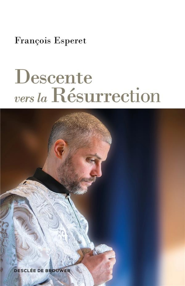 DESCENTE VERS LA RESURRECTION - ESPERET FRANCOIS - Desclee De Brouwer