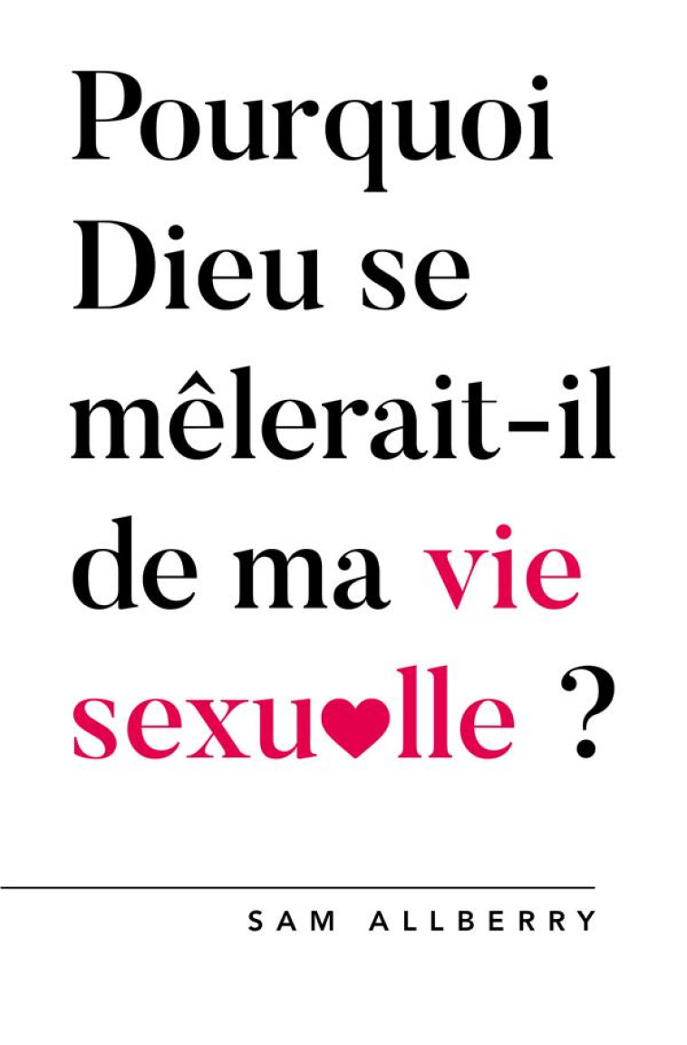 POURQUOI DIEU SE MELERAIT-T-IL DE MA VIE SEXUELLE ? - ALLBERRY SAM - BLF EUROPE