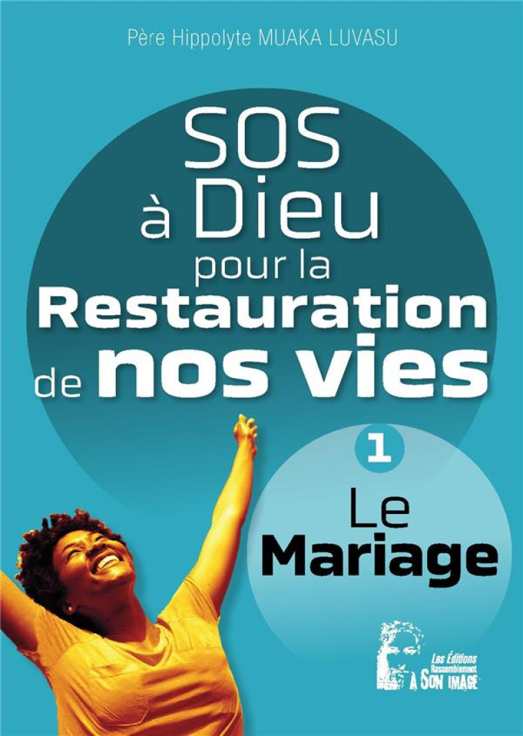 SOS A DIEU POUR LA RESTAURATION DE NOS VIES - L5075 - LE MARIAGE - MUAKA LUSAVU HIPPOLY - RA IMAGE