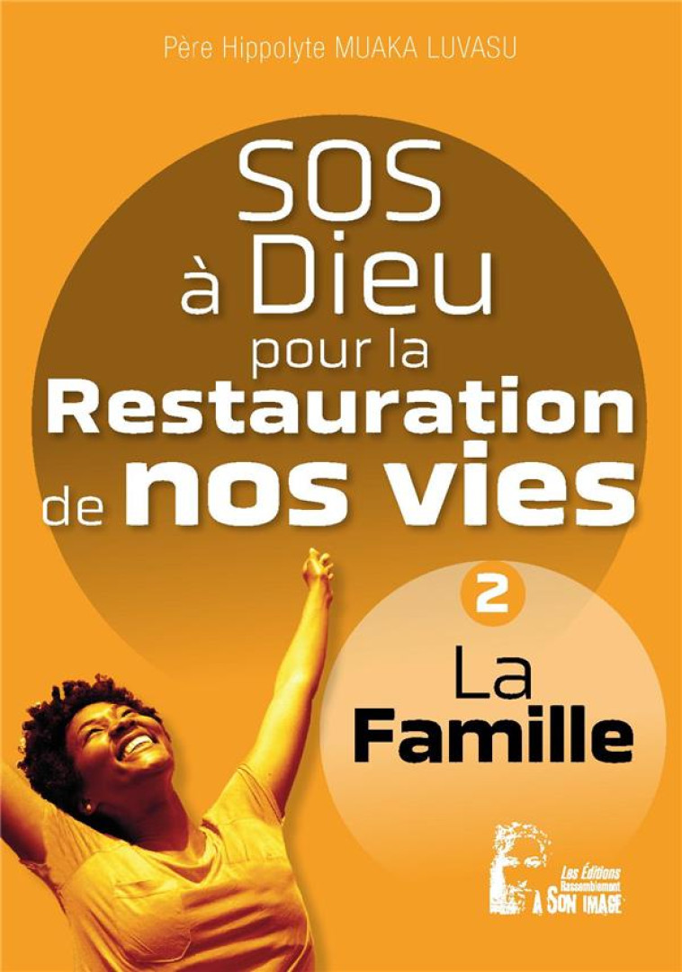 SOS A DIEU POUR LA RESTAURATION DE NOS VIES - L5076 - LA FAMILLE - MUAKA LUSAVU HIPPOLY - RA IMAGE