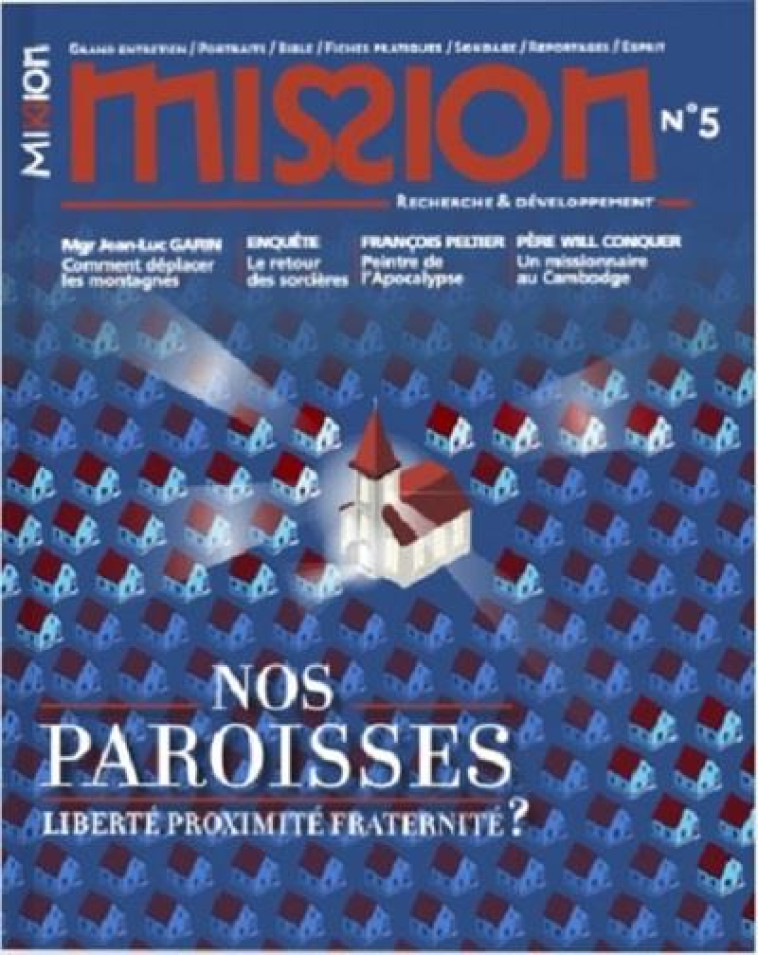 MISSION N 5 - LA PAROISSE : LIBERTE, PROXIMITE, FRATERNITE - REDACTION DE MISSION - PREMIERE PARTIE