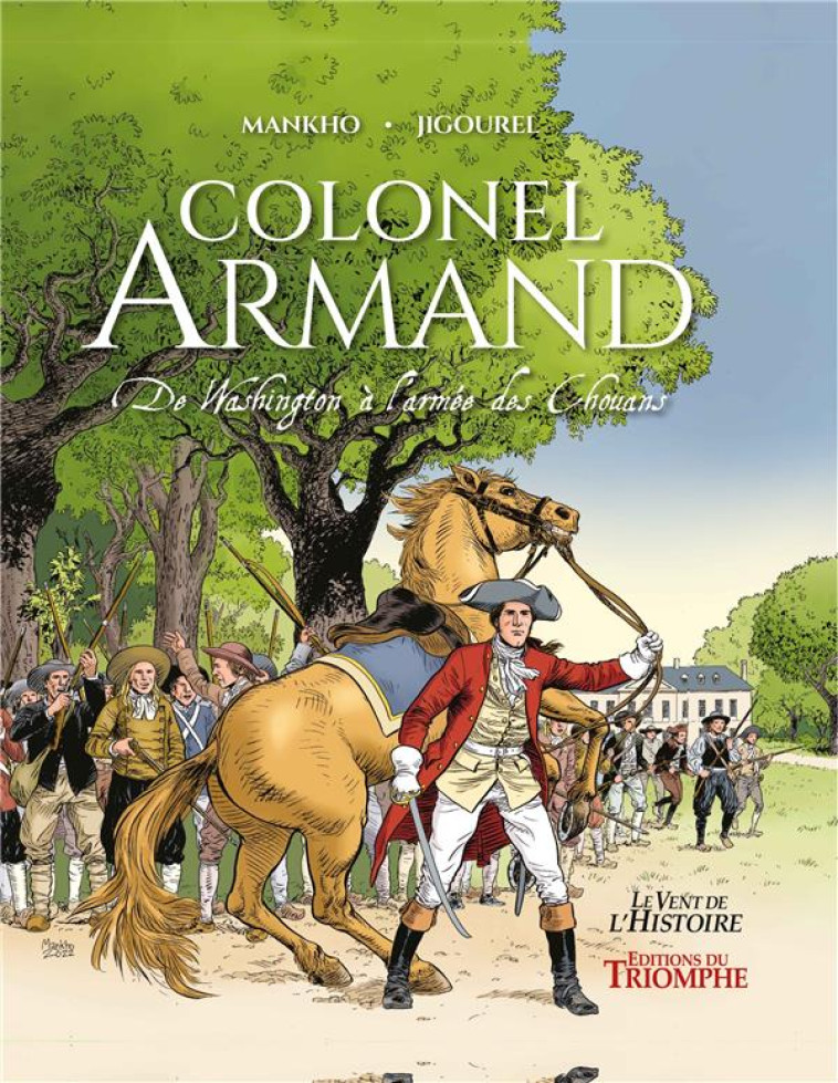 COLONEL ARMAND, DE WASHINGTON A L'ARMEE DES CHOUANS - JIGOUREL/MANKHO - TRIOMPHE