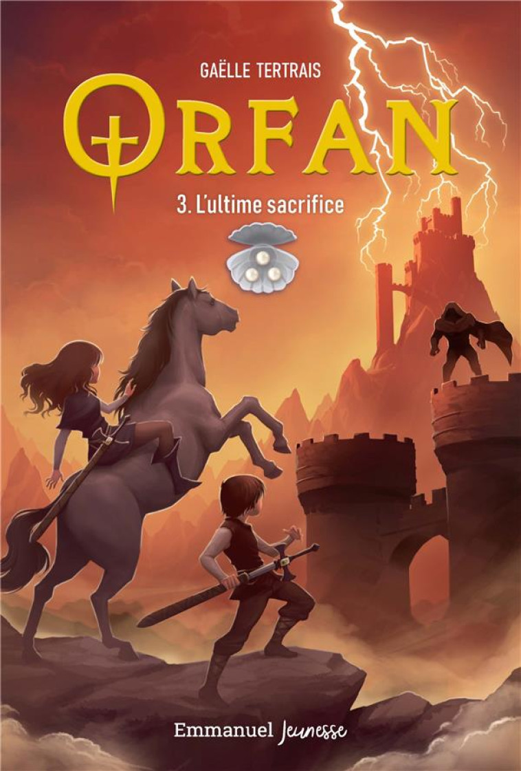 ORFAN - TOME 3 - L'ULTIME SACRIFICE - TERTRAIS GAELLE - EMMANUEL