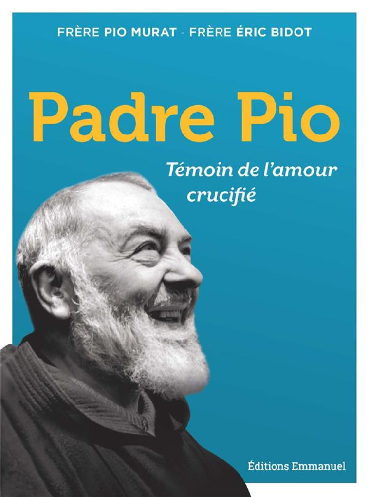 PADRE PIO - TEMOIN DE L'AMOUR CRUCIFIE - MURAT/BIDOT - EMMANUEL