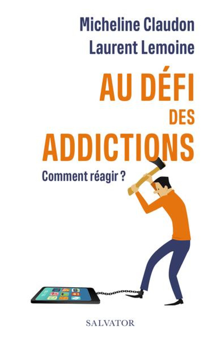 AU DEFI DES ADDICTIONS - COMMENT S'EN SORTIR - CLAUDON/LEMOINE - SALVATOR