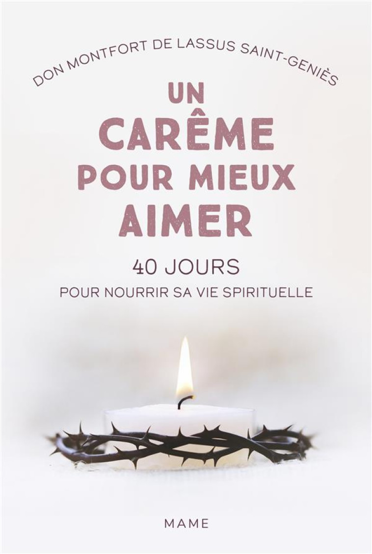 UN CAREME POUR MIEUX AIMER. 40 JOURS POUR NOURRIR SA VIE SPIRITUELLE - DE LASSUS SAINT-GENI - MAME