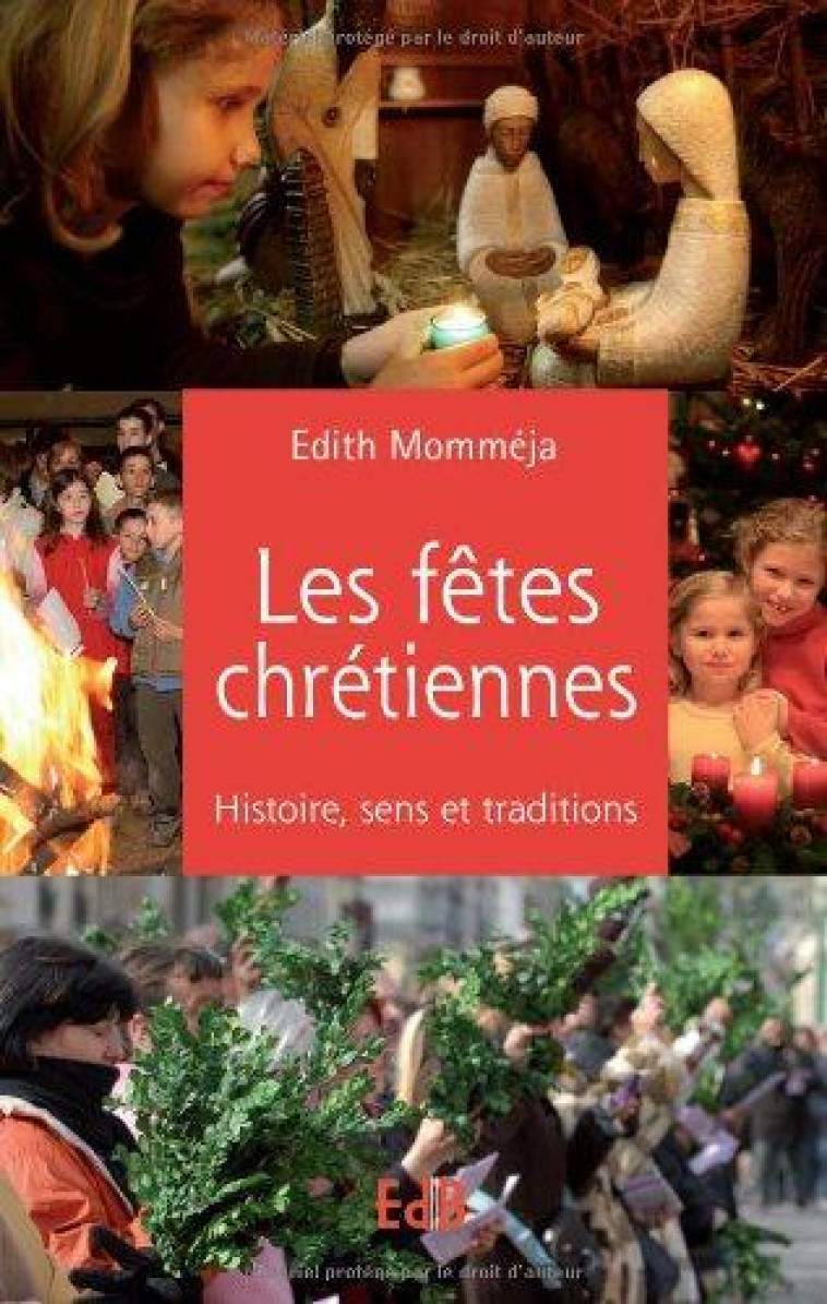 LES F?TES CHRETIENNES : HISTOIRE, SENS ET TRADITIONS - EDITH MOMMEJA - BEATITUDES