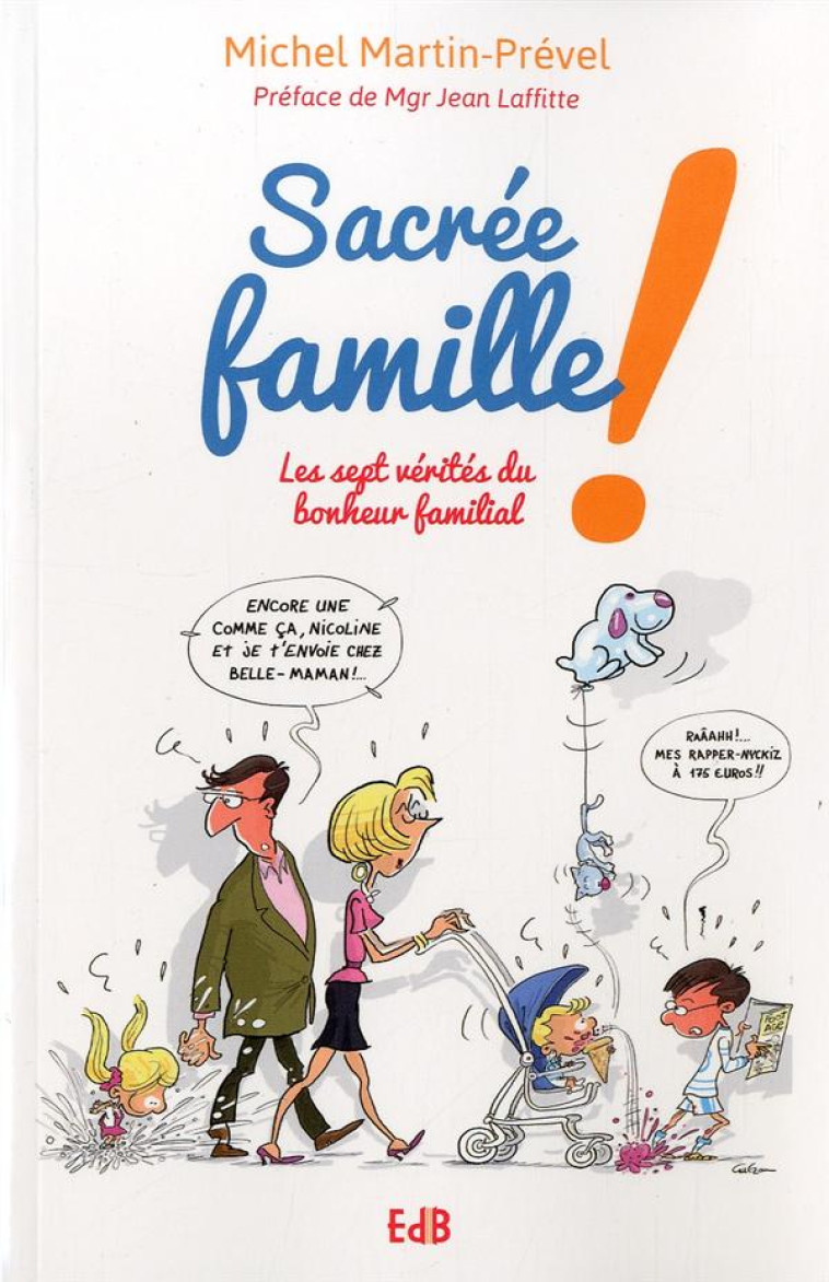 SACR?E FAMILLE! LES SEPT V?RIT?S DU BONHEUR FAMILIAL - MICHEL MARTIN PREVEL - Ed. des Béatitudes