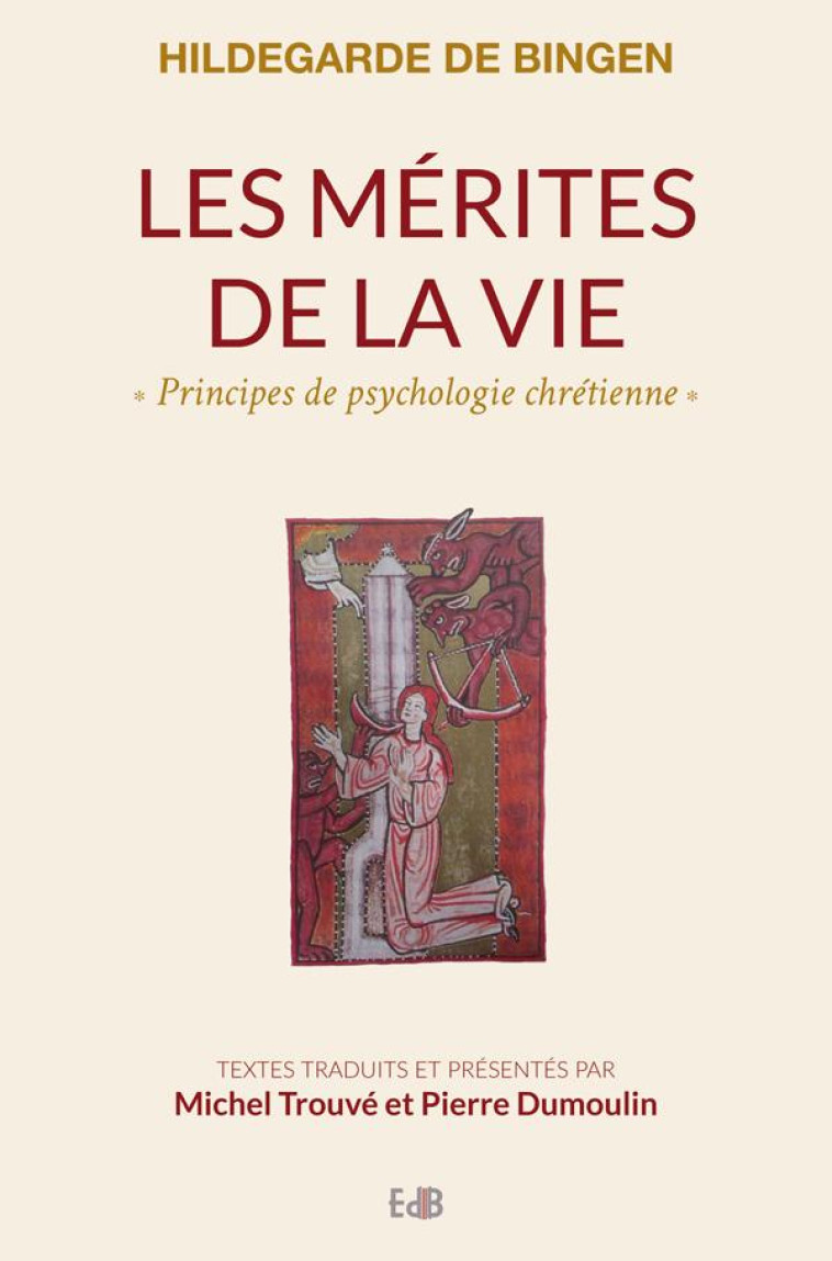 HILDEGARDE DE BINGEN. LES M?RITES DE LA VIE. PRINCIPES DE PSYCHOLOGIE CHR?TIENNE - HILDEGARDE DE BINGEN - Ed. des Béatitudes