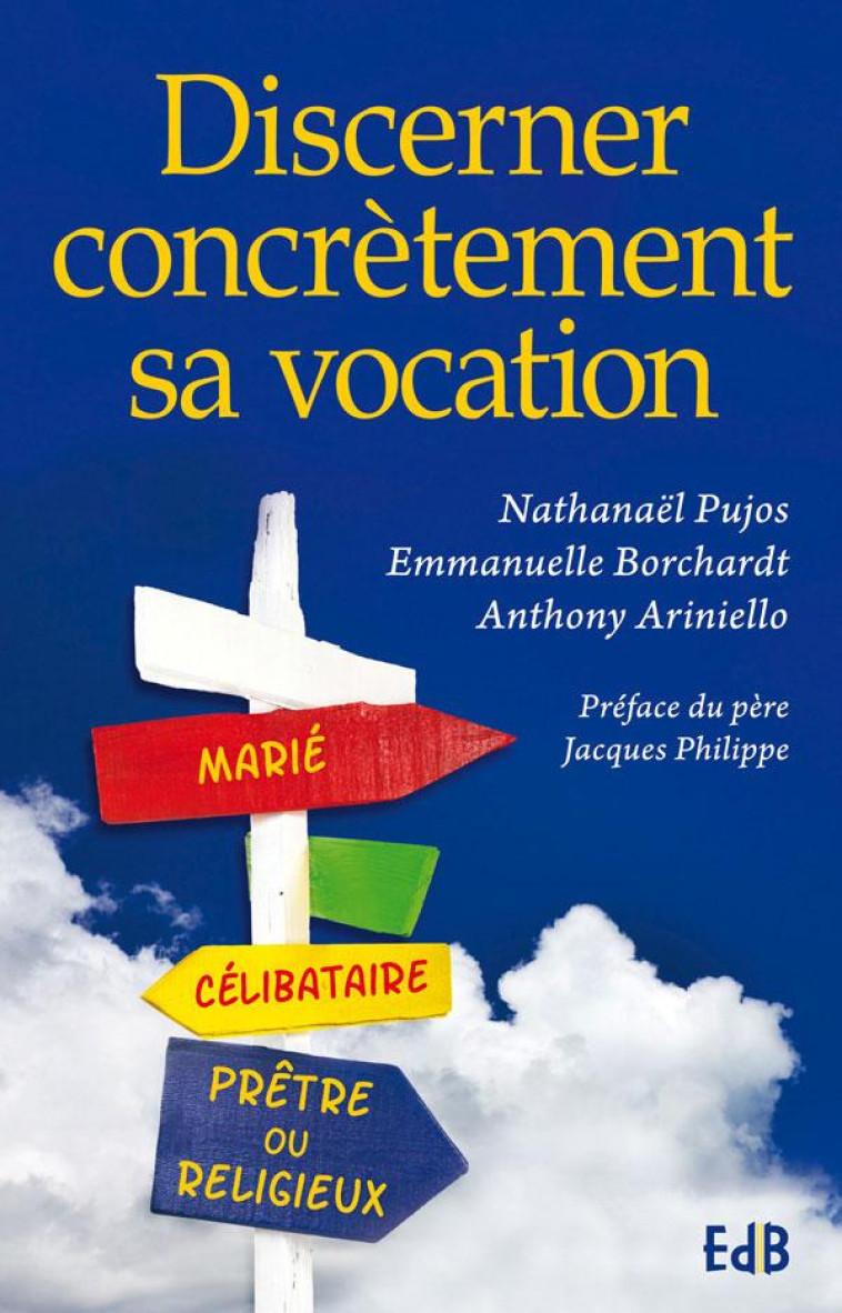 DISCERNER CONCR?TEMENT SA VOCATION - PUJOS /BORCHARDT/ARINIELLO - Ed. des Béatitudes