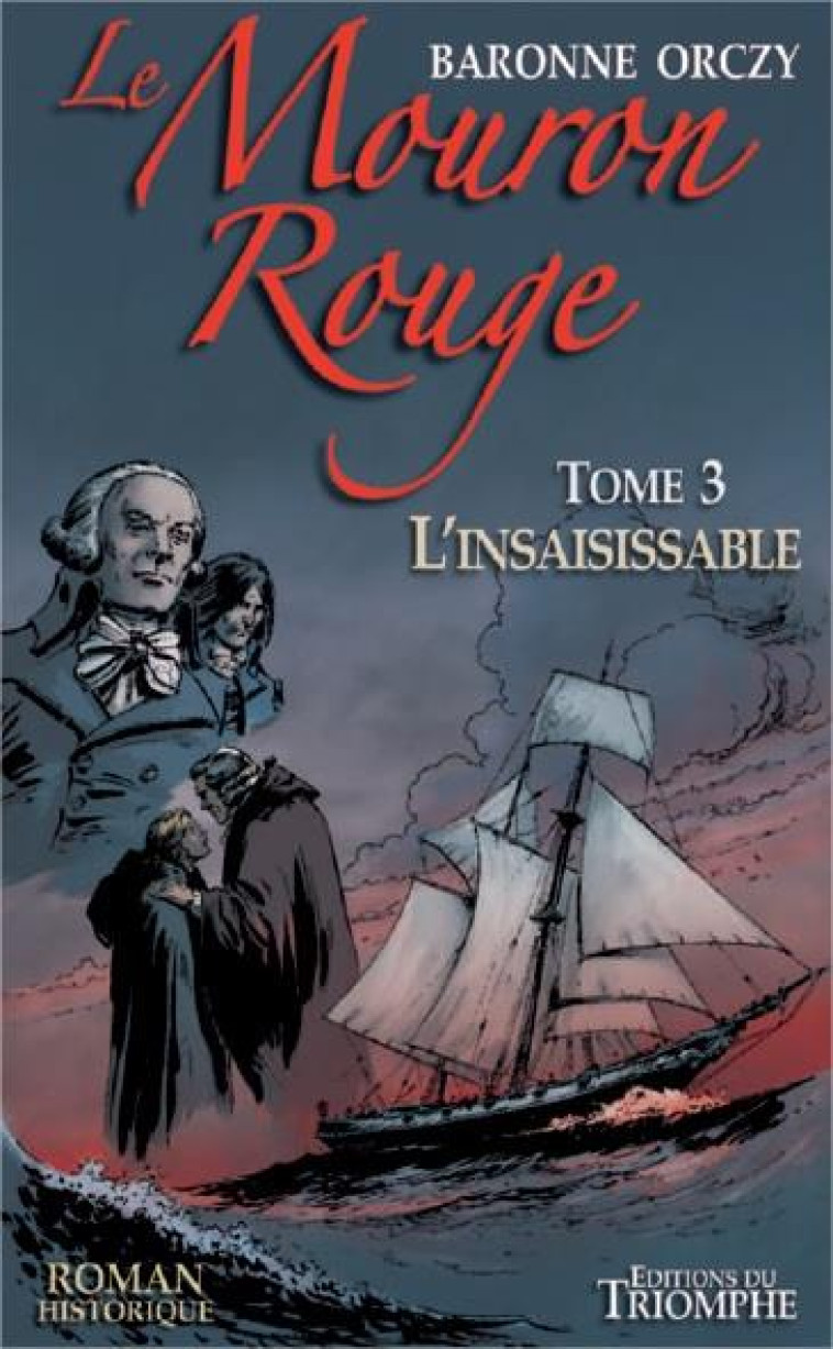 LE MOURON ROUGE TOME 3 L'INSAISISSABLE, TOME 3 - XXX - TRIOMPHE