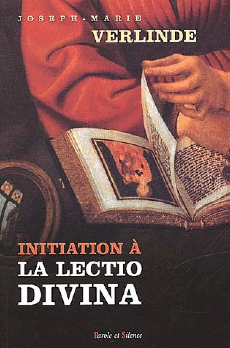 INITIATION A LA LECTIO DIVINA - JOSEPH-MARIE VERLINDE - PAROLE SILENCE