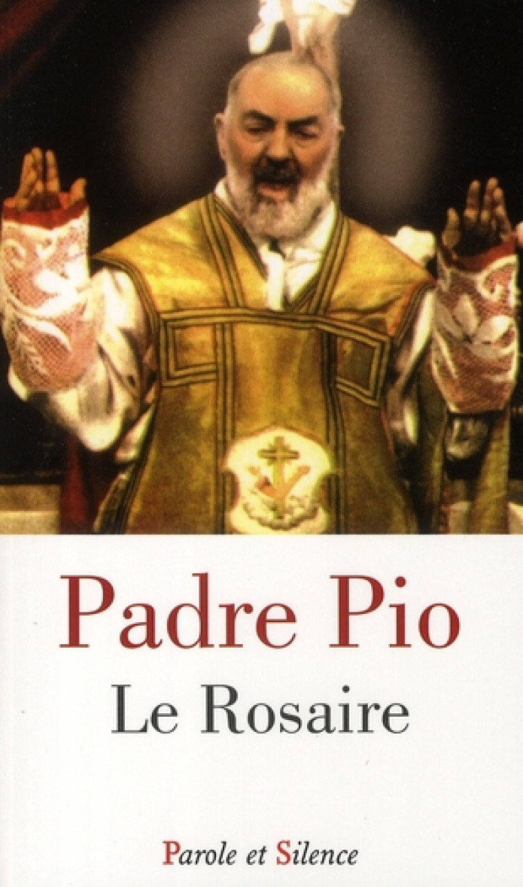 LE ROSAIRE - PADRE PIO - PADRE PIO - PAROLE SILENCE