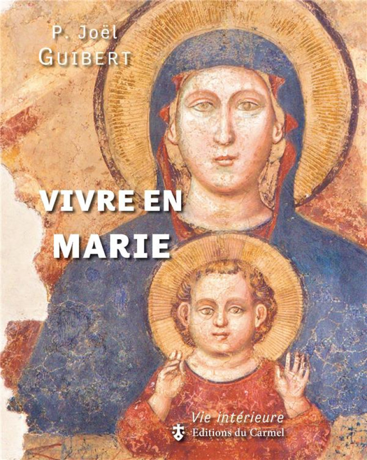 VIVRE EN MARIE - GUIBERT JOEL - CARMEL