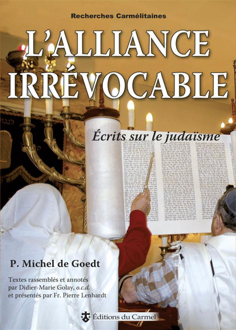 L'ALLIANCE IRREVOCABLE - ECRITS SUR LE JUDAISME - MICHEL DE GOEDT - Ed. du Carmel