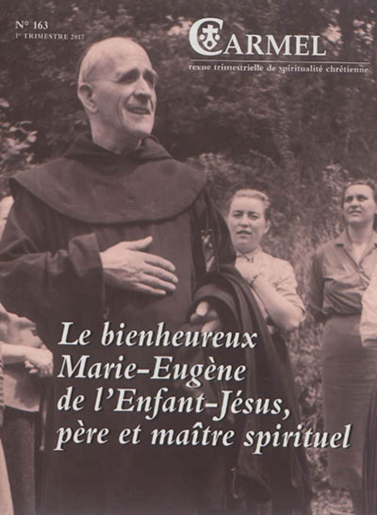 LE BIENHEUREUX MARIE-EUGENE DE L'ENFANT JESUS, PERE ET MAITRE SPIRITUEL - REVUE DU CARMEL - Ed. du Carmel