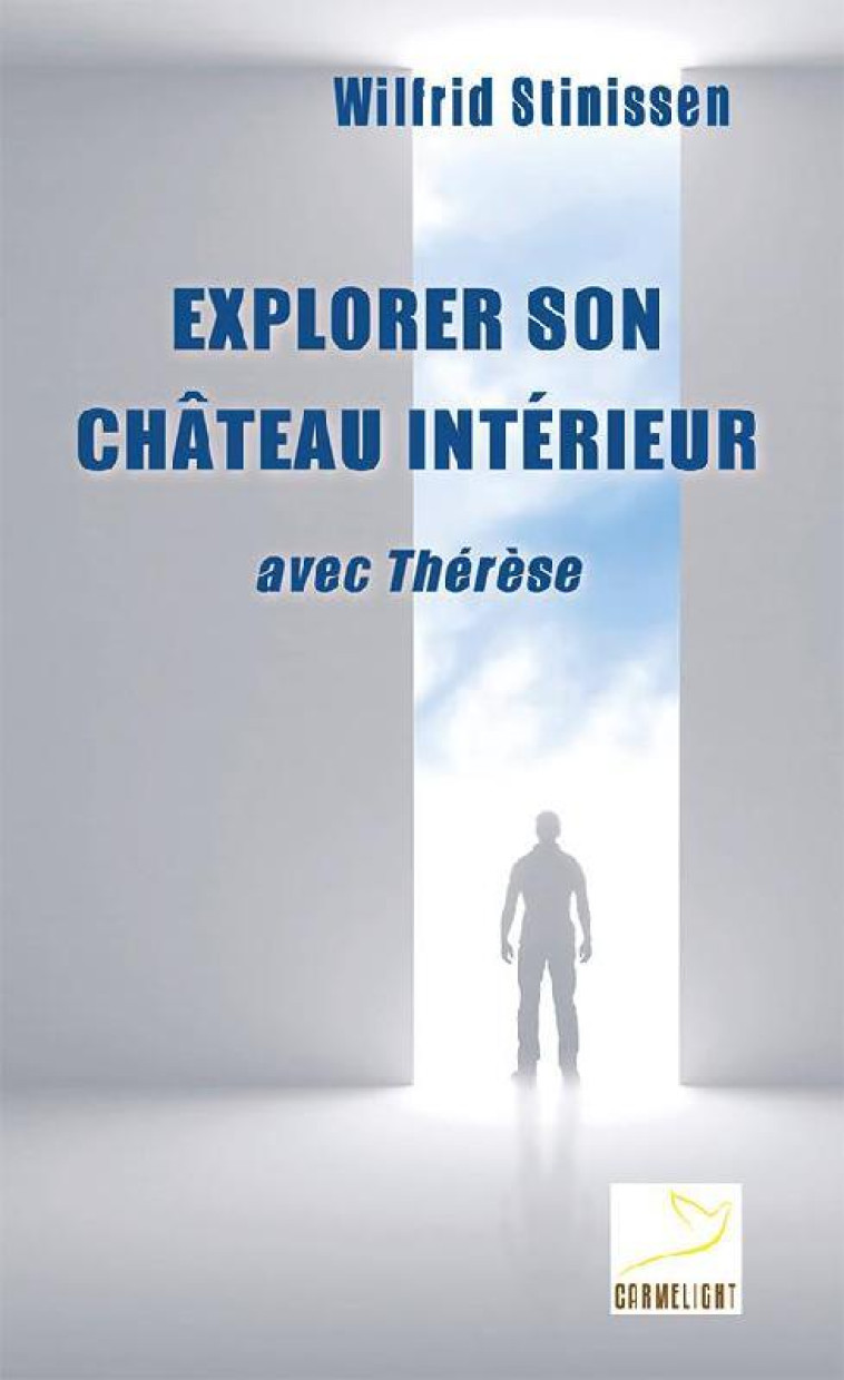 EXPLORER SON CHATEAU INTERIEUR - WILFRID STINISSEN - Ed. du Carmel