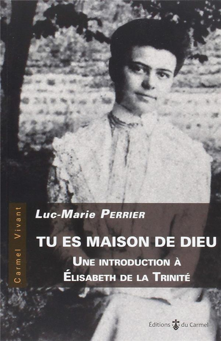 TU ES MAISON DE DIEU - LUC-MARIE PERRIER - CARMEL