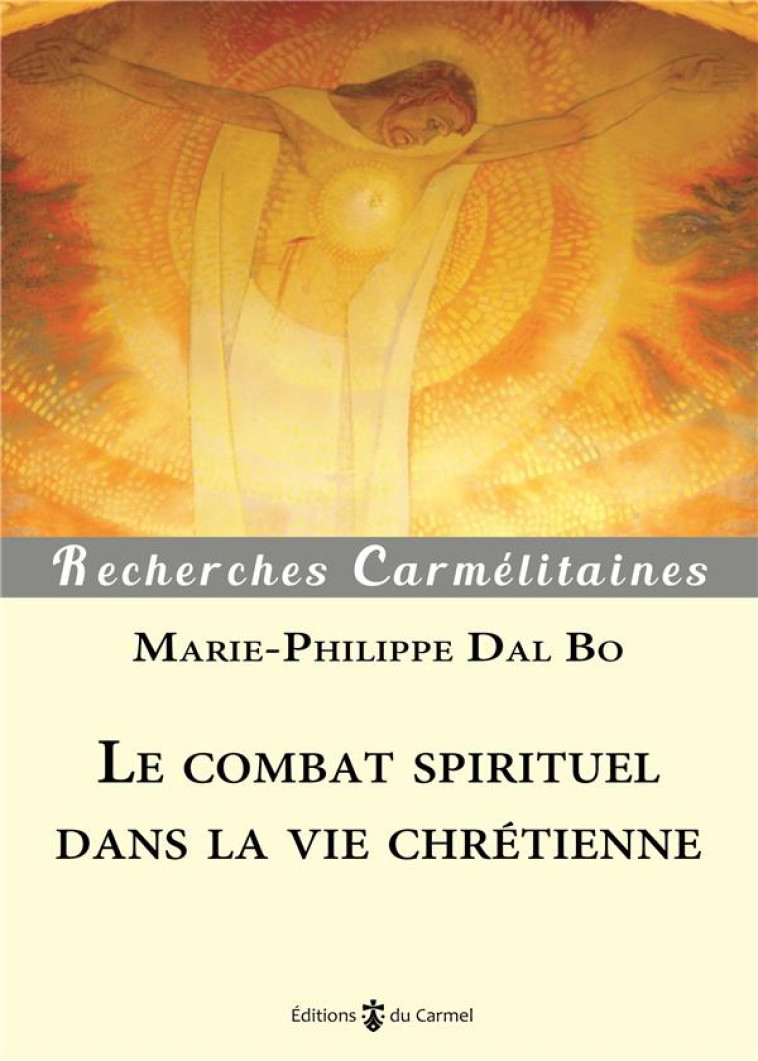 LE COMBAT SPIRITUEL DANS LA VIE CHRETIENNE - MARIE-PHILIPPE DAL BO - CARMEL