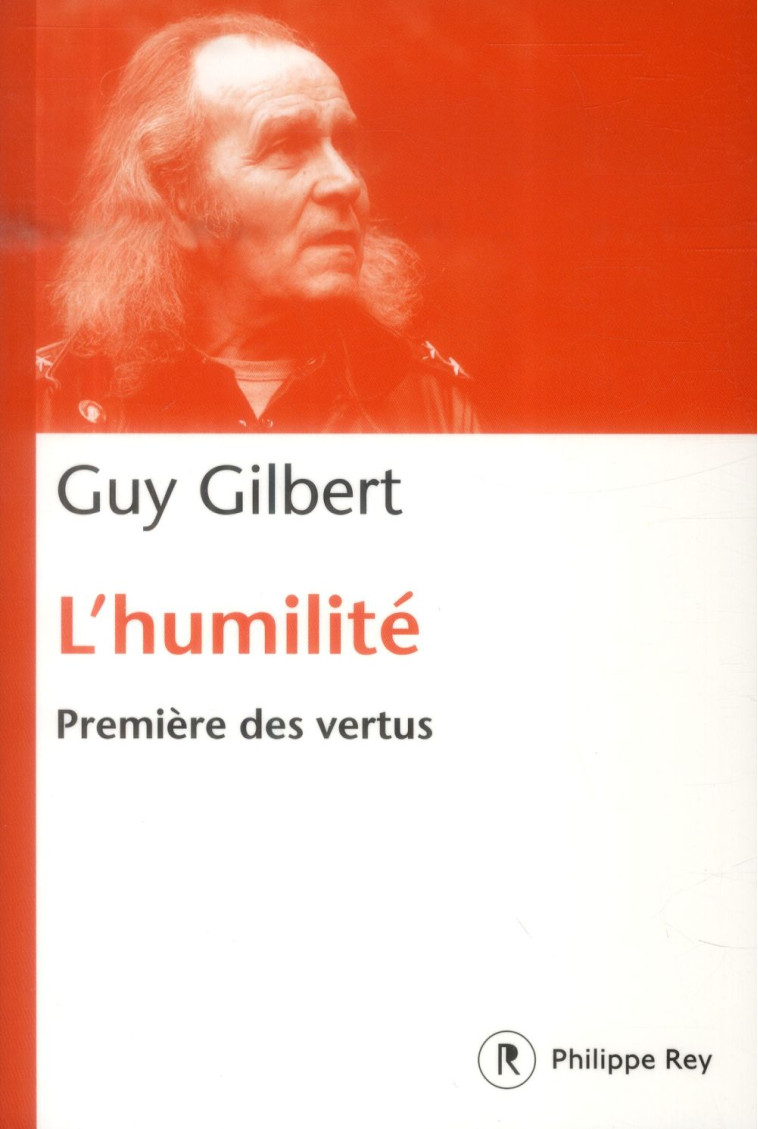 L'HUMILITE, PREMIERE DES VERTUS - GUY GILBERT - P. Rey