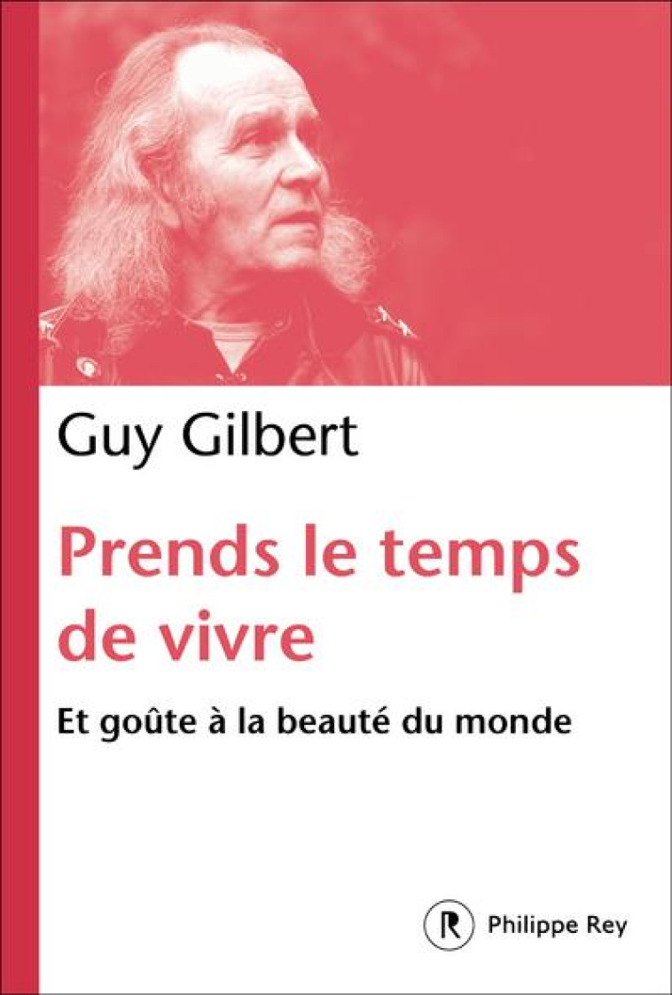 PRENDS LE TEMPS DE VIVRE - GUY GILBERT - P. Rey