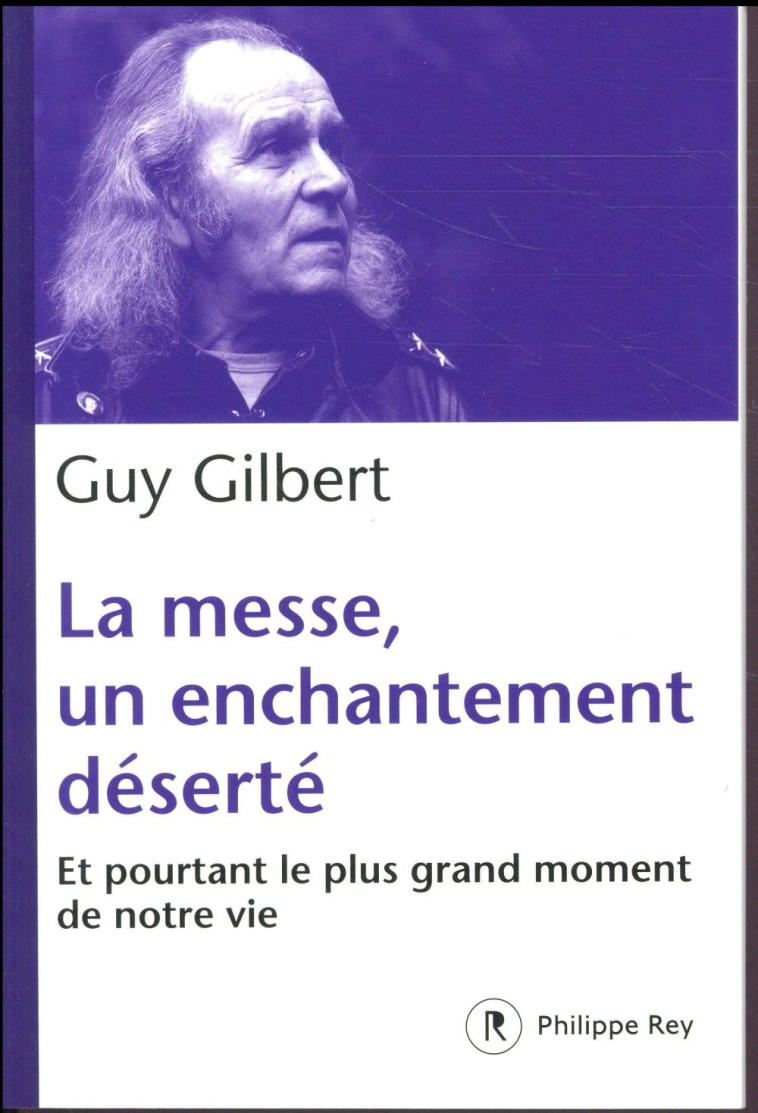 LA MESSE, UN ENCHANTEMENT DESERTE - GUY GILBERT - REY