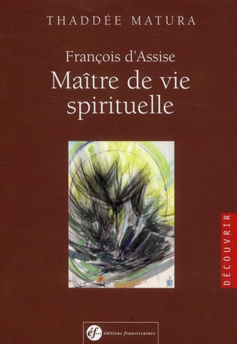 FRANCOIS D'ASSISE MAITRE DE VIE SPIRITUELLE - THADDEE MATURA - FRANCISCAINES