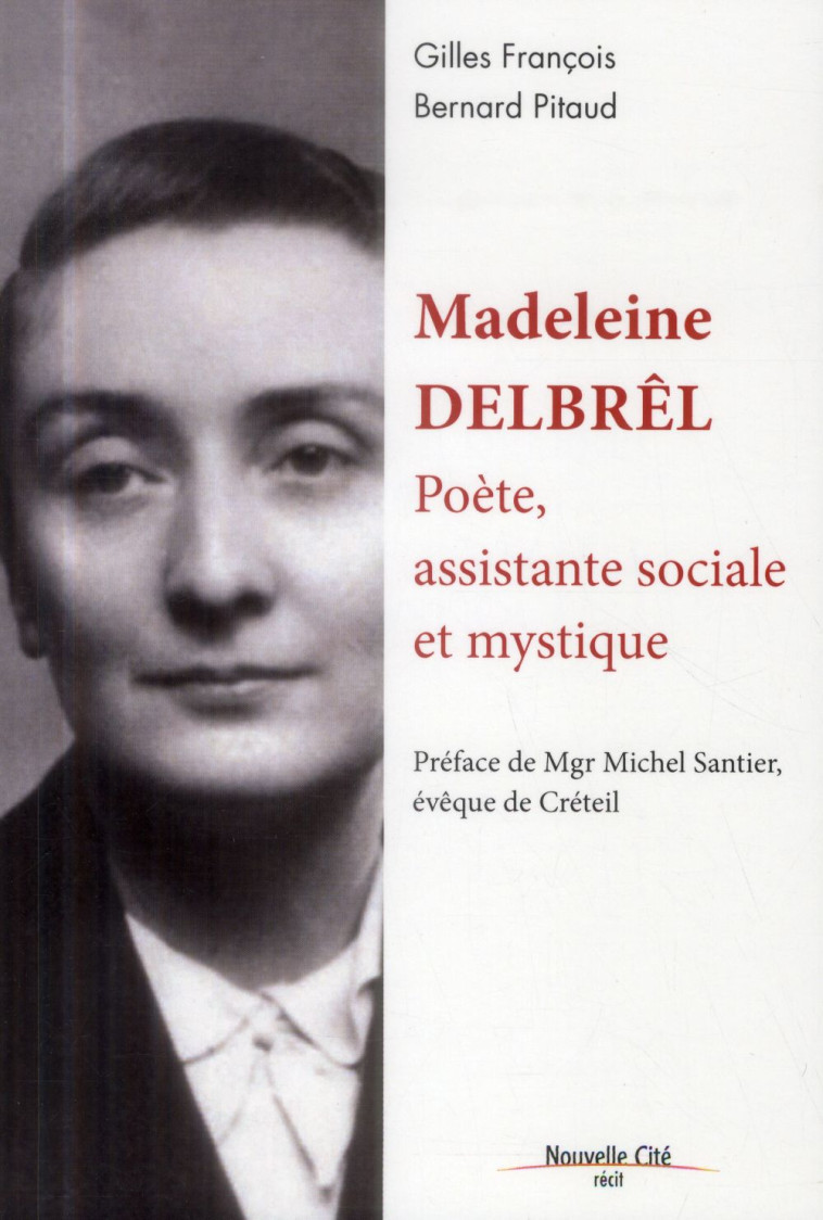 MADELEINE DELBREL POETE, ASSISTANTE SOCIALE ET MYSTIQUE - FRANCOIS GILLES - Nouvelle Cité