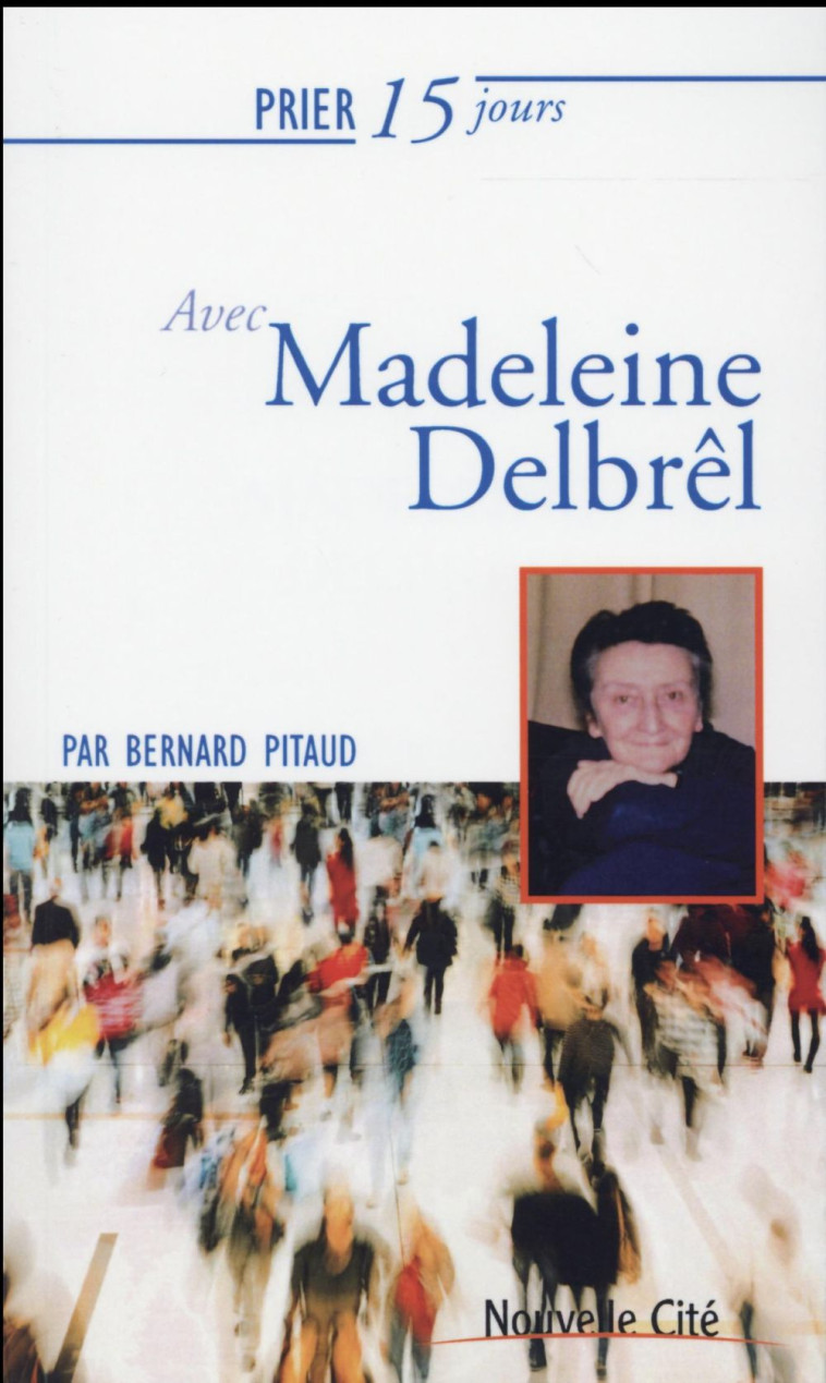 PRIER 15 JOURS AVEC  MADELEINE DELBREL - BERNARD PITAUD - Nouvelle Cité