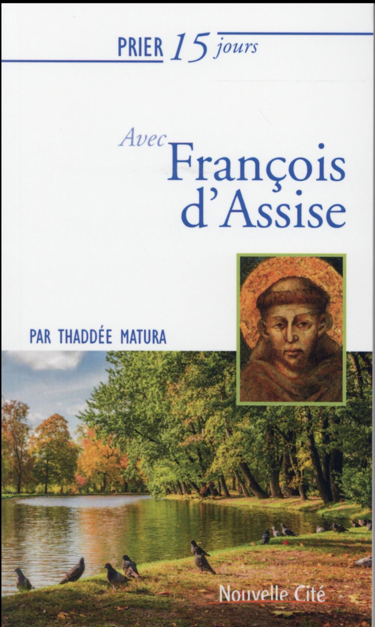 PRIER 15 JOURS AVEC FRANCOIS D'ASSISE - THADDEE MATURA - Nouvelle Cité