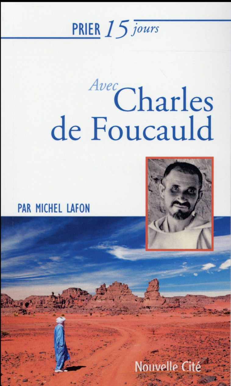 PRIER 15 JOURS AVEC CHARLES DE FOUCAULD - MICHEL LAFON - Nouvelle Cité