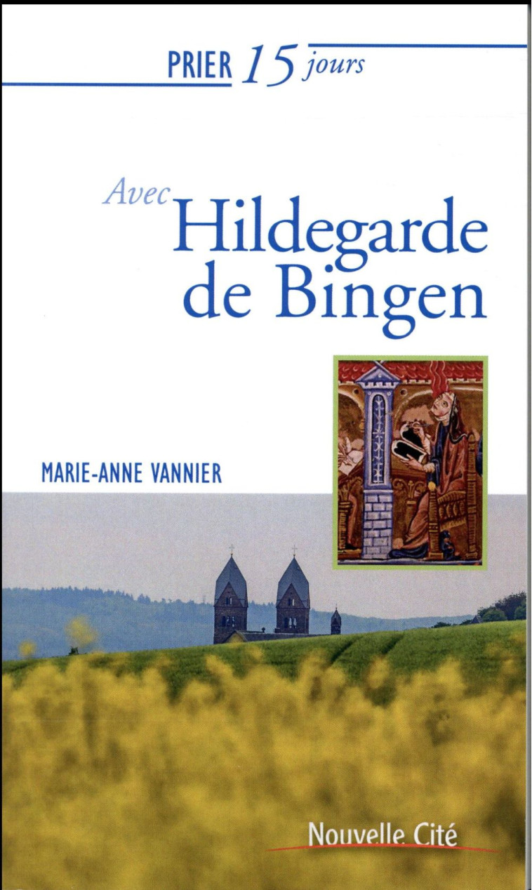 PRIER 15 JOURS AVEC HILDEGARDE DE BINGEN - MARIE ANNE VANNIER - Nouvelle Cité