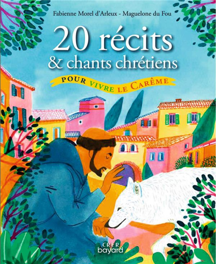 20 RECITS ET CHANTS CHRETIENS POUR VIVRE LE CAREME - ED.CRER-BAYARD - M. D'ARLEUX FABIENNE - CRER