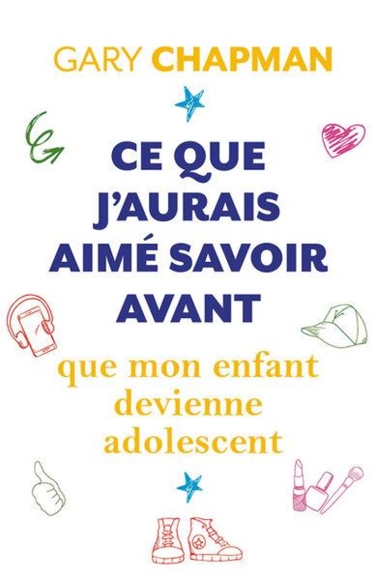 CE QUE J'AURAIS AIME SAVOIR AVANT QUE MON ENFANT DEVIENNE ADOLESCENT - CHAPMAN GARY - FAREL