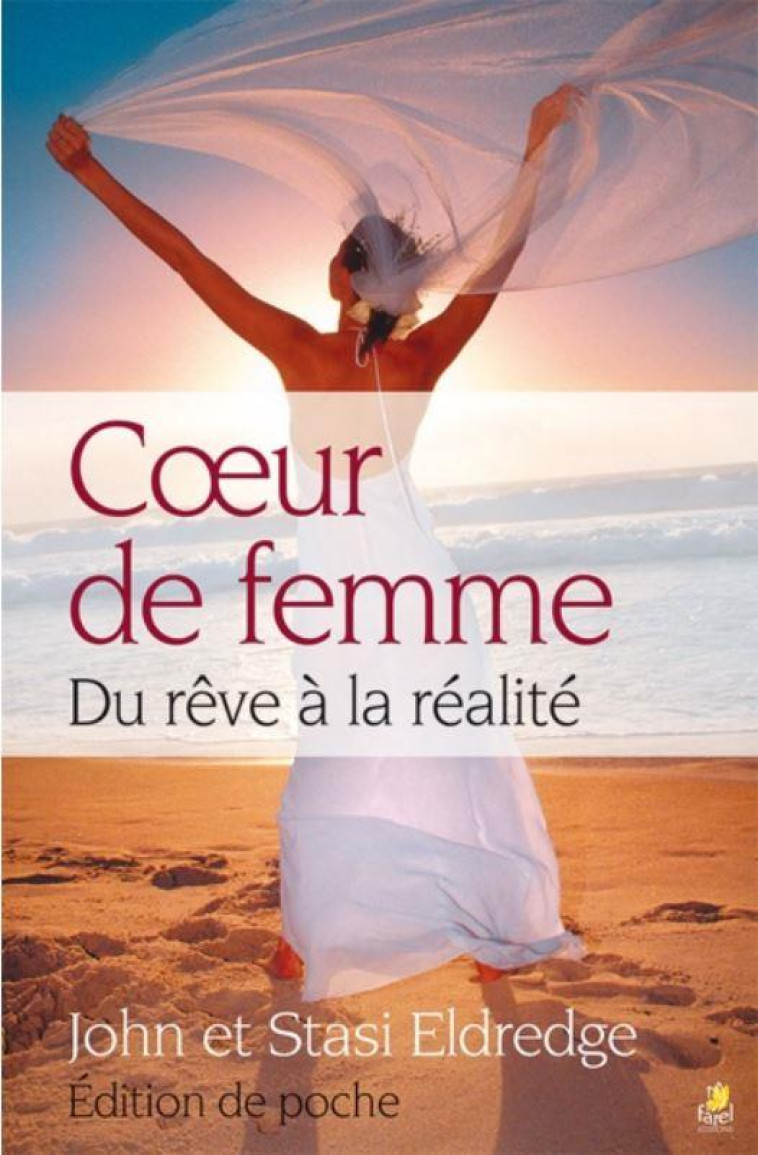 COEUR DE FEMME. DU REVE A LA REALITE - ELDREDGE - FAREL