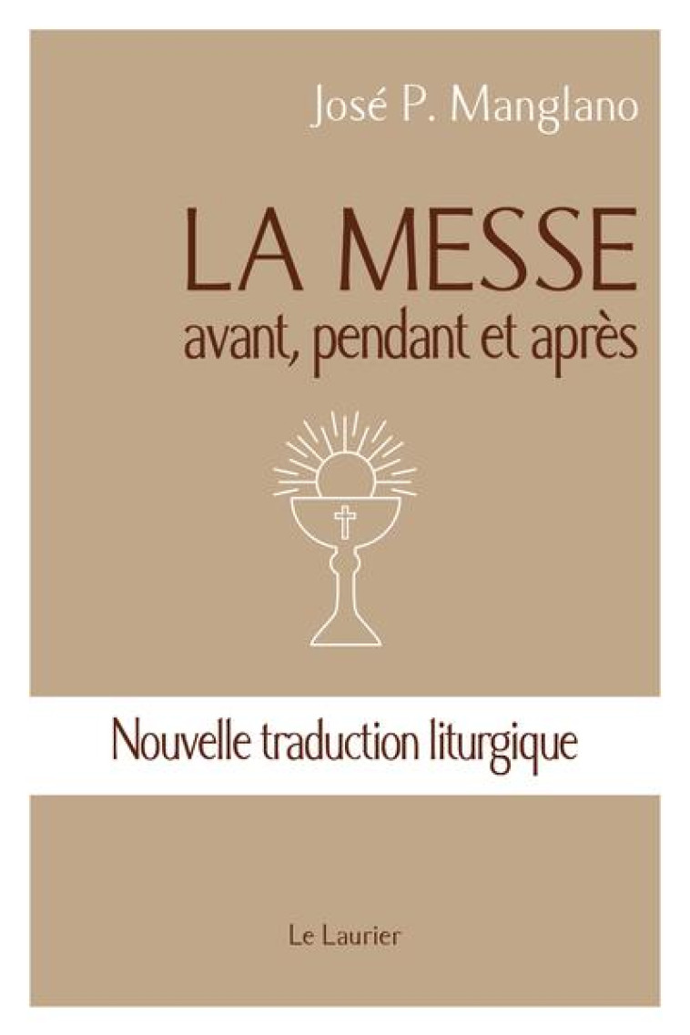 LA MESSE - AVANT, PENDANT ET APRES - MANGLANO JOSE P. - LAURIER