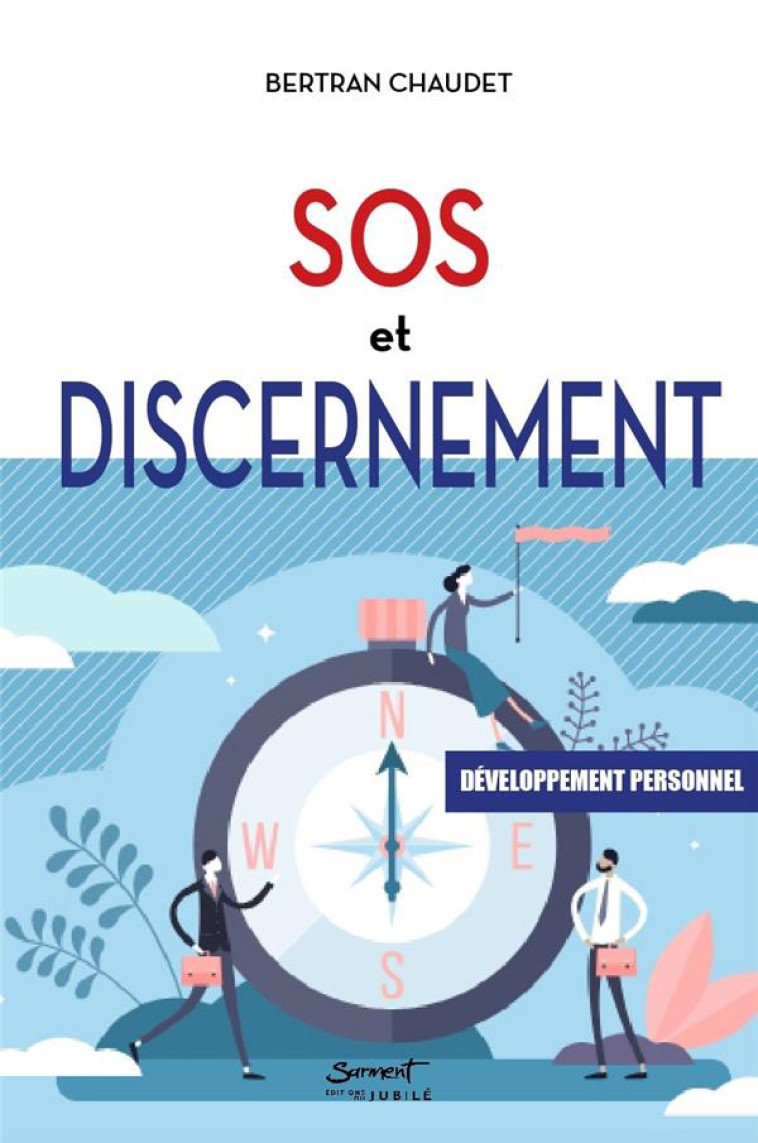 SOS ET DEVELOPPEMENT PERSONNEL - DISCERNEMENT - CHAUDET BERTRAN - JUBILE