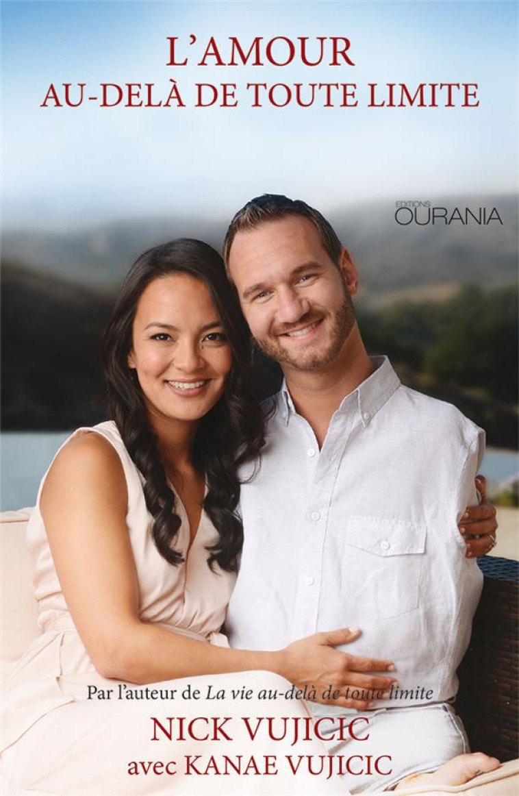 L'AMOUR AU-DELA DE TOUTE LIMITE - NICK VUJICIC & KANAE - Ed. Ourania