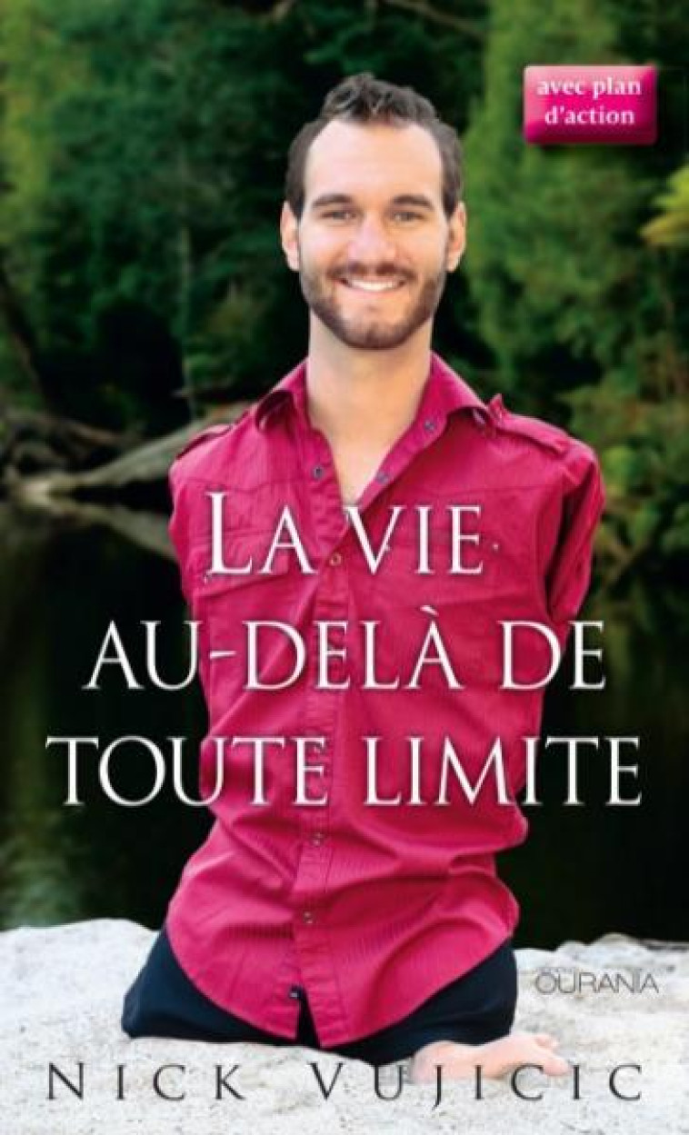 LA VIE AU-DELA DE TOUTE LIMITE (POCHE) - NICK VUJICIC - Ed. Ourania