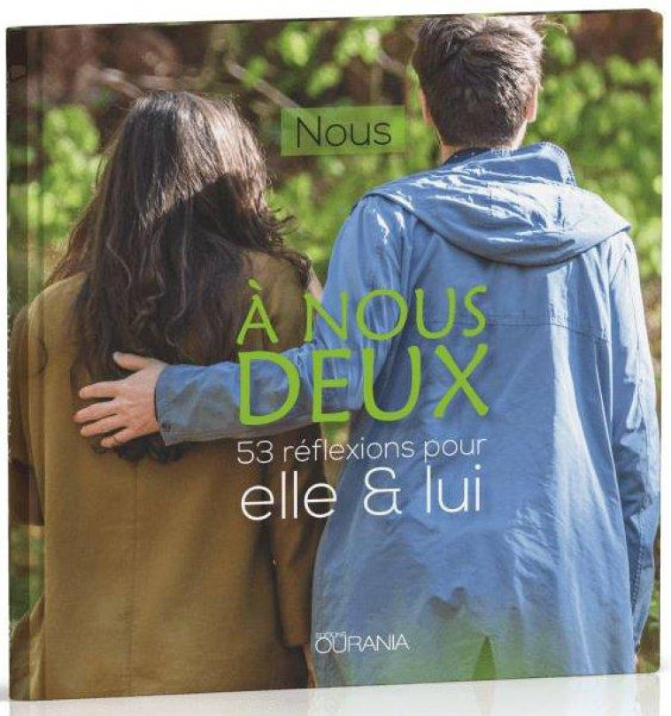 A NOUS DEUX. 53 REFLEXIONS POUR ELLE ET LUI - NOUS - OURANIA