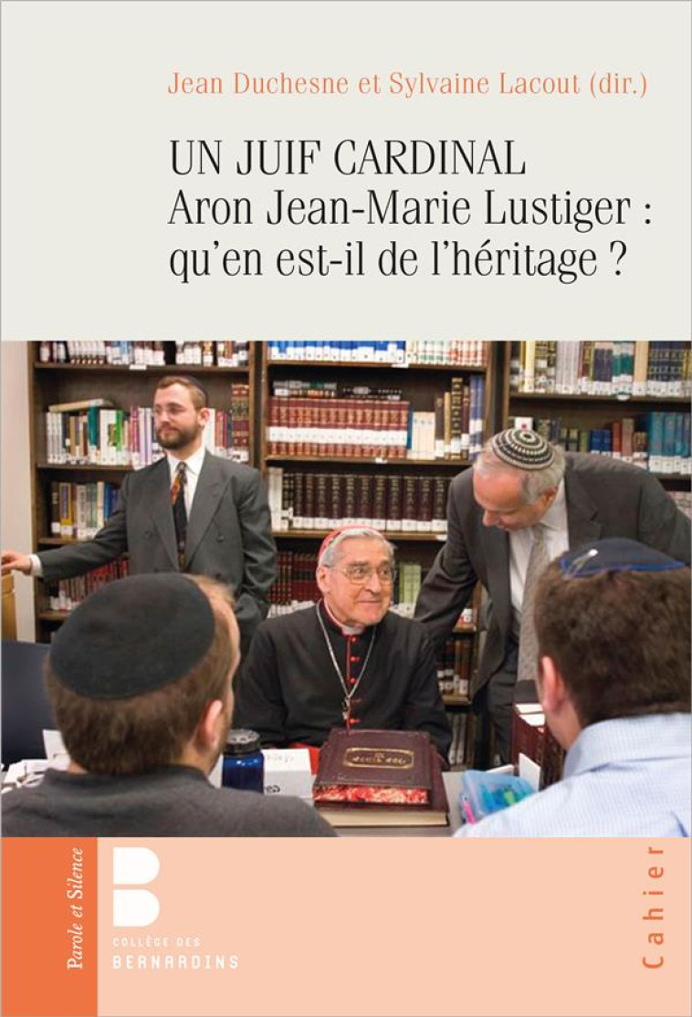 UN JUIF CARDINAL ARON JEAN-MARIE LUSTIGER : QU'EN EST-IL DE L'HERITAGE ? - 40 ANS APRES QU'EN EST-IL - INSTITUT JEAN-MARIE - PAROLE SILENCE