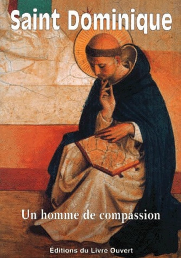 SAINT DOMINIQUE - UN HOMME DE COMPASSION - ST DOMINIQUE - LIVRE OUVERT