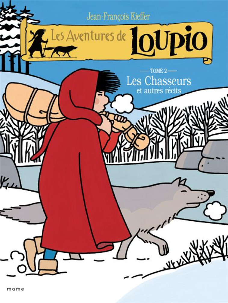 LES AVENTURES DE LOUPIO - VOLUME 2 : LES CHASSEURS ET AUTRES RECITS - KIEFFER J-F. - MAME