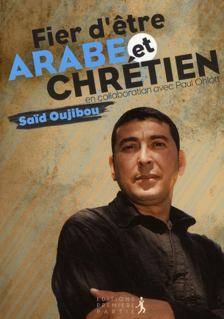 FIER D'ETRE ARABE ET CHRETIEN - SAID OGIBOU - PREMIERE PARTIE