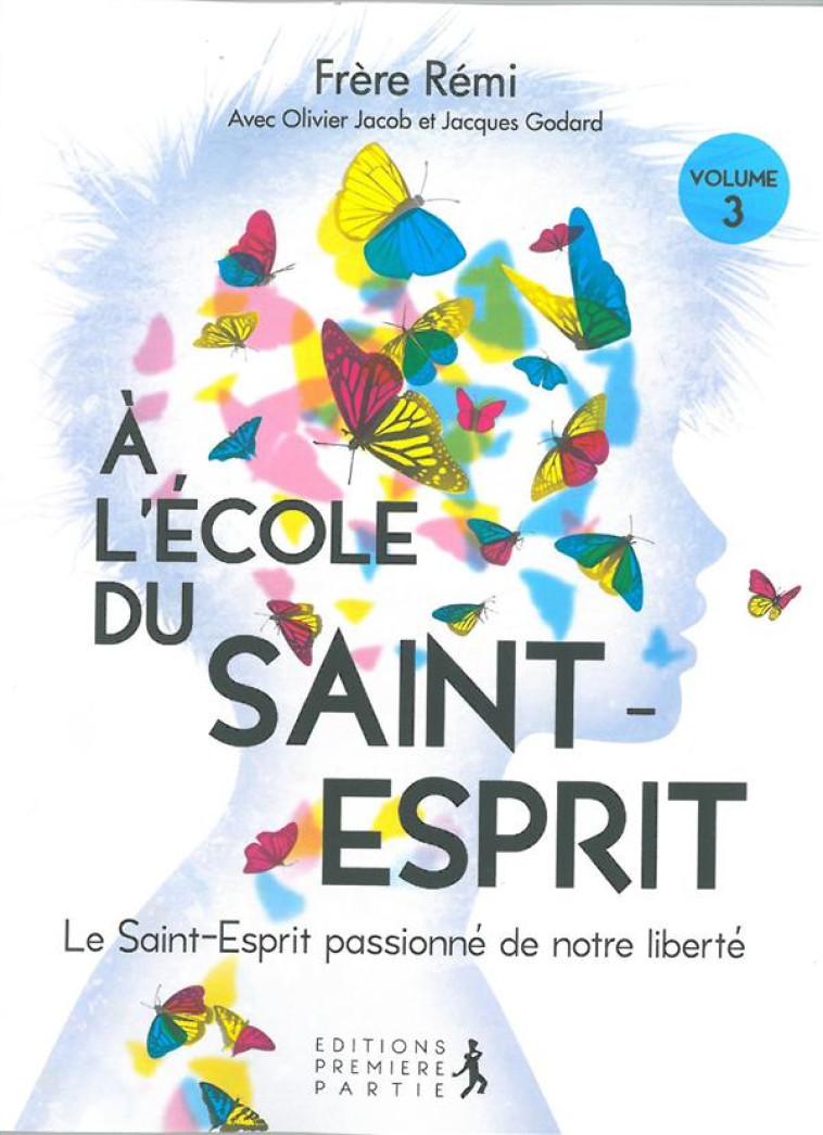 A  L'ECOLE DU SAINT ESPRIT VOL 3 - LE SAINT ESPRIT PASSIONNE DE NOTRE LIBERTE - REMI SCHAPPACHER - Première partie