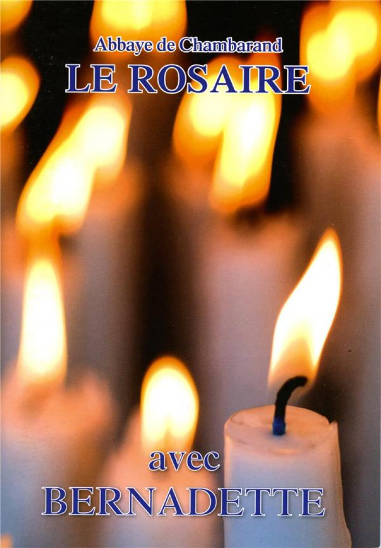 LE ROSAIRE - AVEC BERNADETTE - CHAMBARAND - TRA MONASTIQUES