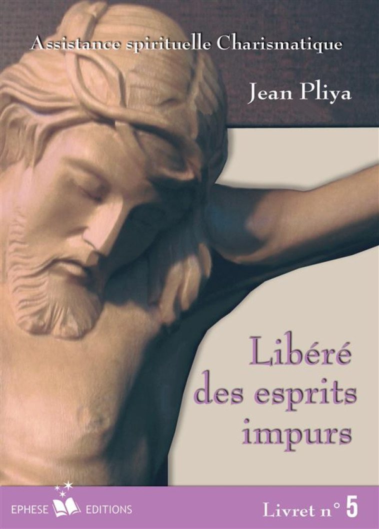 LIBERE(E) DES ESPRITS IMPURS LIVRET 5 - PLIYA JEAN - BONNENOUVELLE